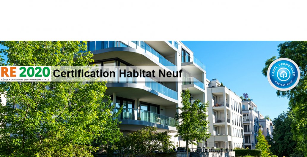 Découvrez le référentiel de certification Habitat Neuf RE2020 !